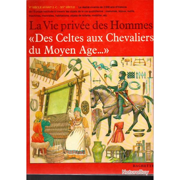 la vie priv�e des hommes des celtes aux chevaliers du moyen age...1�re s�rie