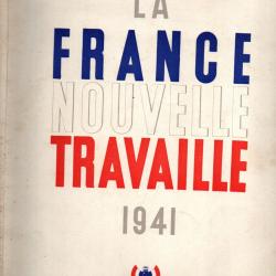 La France Nouvelle travaille (Secr&eacute;tariat Gal. De l'Information) 1941 , WW II mar&eacute;chal p&eacute;tain
