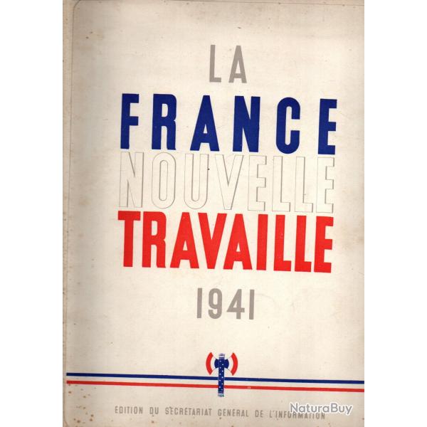 La France Nouvelle travaille (Secr�tariat Gal. De l'Information) 1941 , WW II mar�chal p�tain