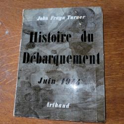LIVRE LHISTOIRE DU DEBARQUEMENT JUIN 1944 DE JOHN FRAYN TURNER