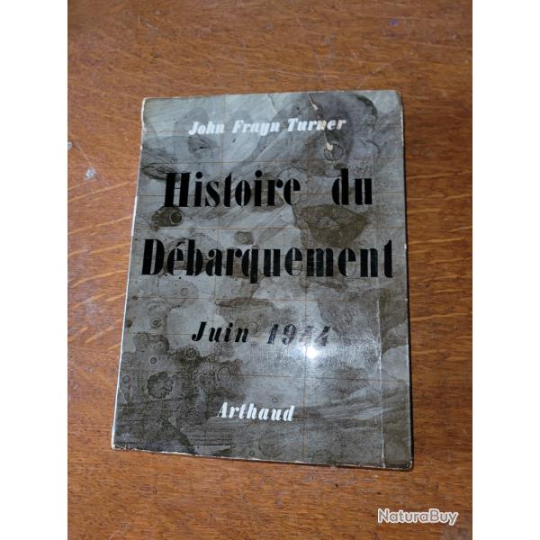 LIVRE LHISTOIRE DU DEBARQUEMENT JUIN 1944 DE JOHN FRAYN TURNER