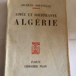 Livre Ancien &laquo;&nbsp;Jacques Soustelle  : aim&eacute;e et souffrante Alg&eacute;rie 1956