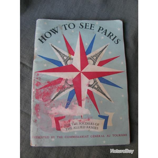 WW2 US LIVRET TOURISTIQUE AM�RICAIN POUR LES SOLDATS AM�RICAINS " HOW TO SEE PARIS " (39-45) be
