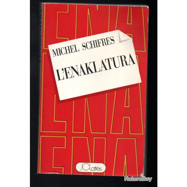 l'enaklatura de michel schiffres ENA , �cole nationale