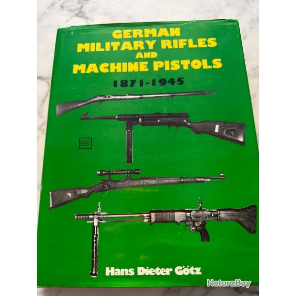 German Military Rifles and Machine Pistols . Livre de Hans Dieter Gotz . Livre incontournable.