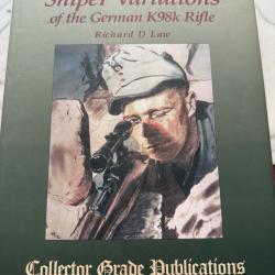 Sniper Variations of the K98k Rifle . Richard .d.Law . Un ouvrage sur les armes de Sniper Allemandes