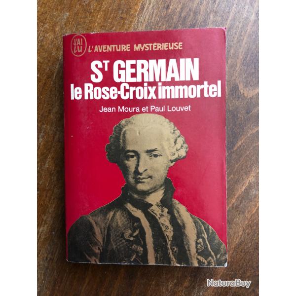 St Germain le Rose-Croix immortel Louvet Paul Moura Jean, l'aventure myst�rieuse