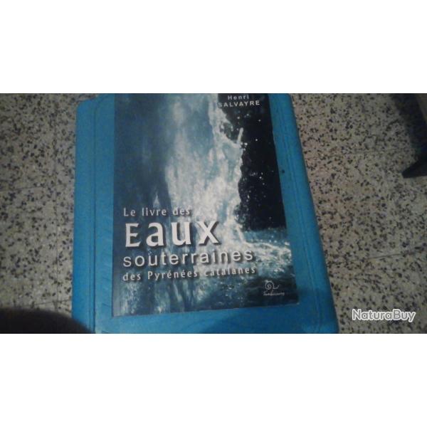Le Livre Des Eaux Souterraines Des Pyr�n�es Catalanes de Salvayre Henri