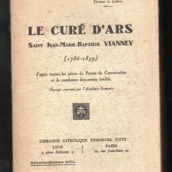 Le Cur&eacute; d'Ars - Saint Jean-Marie-Baptiste Vianney 1786 - 1859 chanoine francis trochu