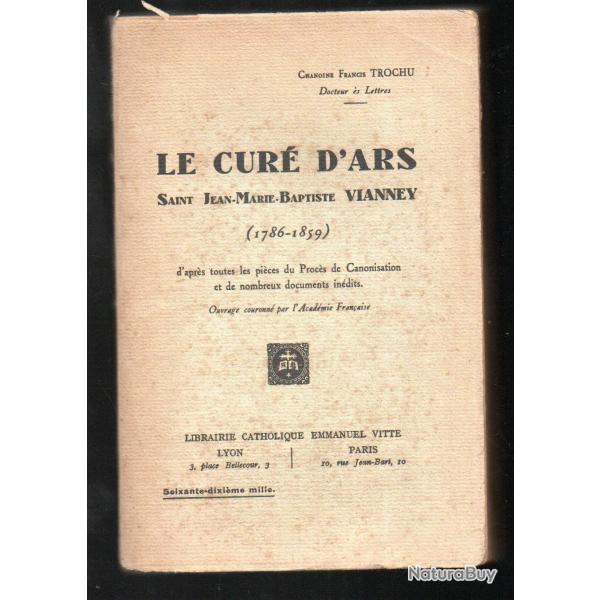 Le Cur� d'Ars - Saint Jean-Marie-Baptiste Vianney 1786 - 1859 chanoine francis trochu