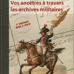 VOS ANCETRES A TRAVERS LES ARCHIVES MILITAIRES  ARMEE SERVICE HISTORIQUE DEFENSE