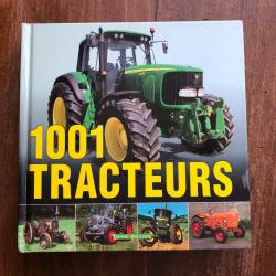 1001 tracteurs, histoire, mod&egrave;les, technique des origines &agrave; nos jours