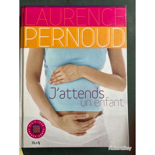 livre 'J'attends mon enfant', Laurence Pernoud, Horay �dition 2008-2009, 480 pages