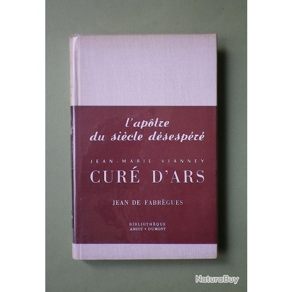 (1956) L'ap�tre du si�cle d�sesp�r�. Jean-Marie Vianney cur� d'Ars - Jean de Fabr�gues.
