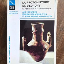 La protohistoire de l'Europe, le n&eacute;olithique et le chalcolithique - PUF
