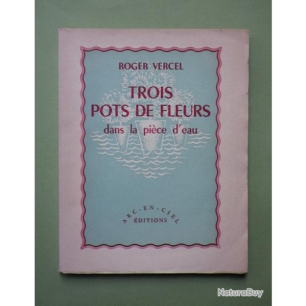 (1947) Trois pots de fleurs dans la pi�ce d'eau - Roger Vercel.