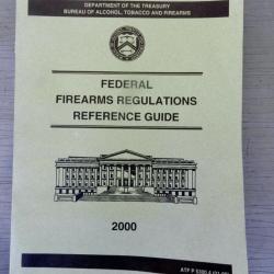 Guide officiel am&eacute;ricain sur la r&eacute;glementation f&eacute;d&eacute;rale des armes &agrave; feu - ATF - &eacute;dition 2000.
