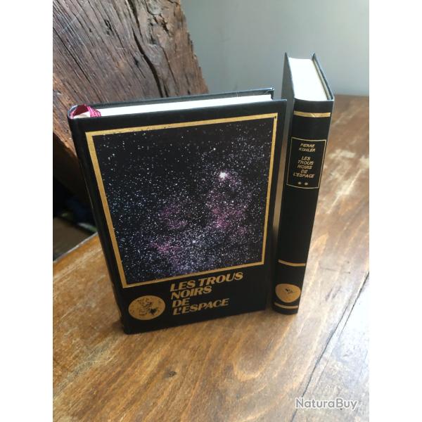 Les trous noirs de l'espace en 2 volumes, Pierre Kohler - �ditions Famot 1981