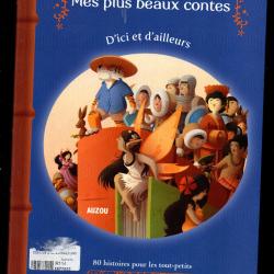 mes plus beaux contes d'ici et d'ailleurs 80 histoires pour les tout-petits