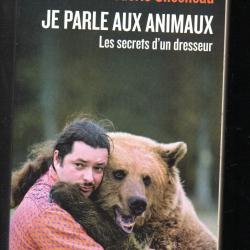 je parle aux animaux les secrets d'un dresseur de fr&eacute;d&eacute;ric chesneau