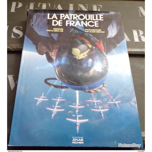 LIVRE : LA PATROUILLE DE FRANCE PRESENTEE PAR LE SIRPA AIR . La Patrouille de France, par le SIRPA A
