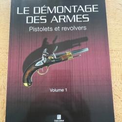 Le d&eacute;montage des armes, pistolets et revolvers