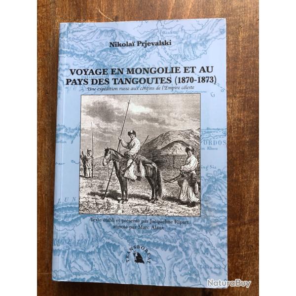 Voyage en Mongolie et au pays des Tangoutes (1870-1873) - Nikolai Prjevalski