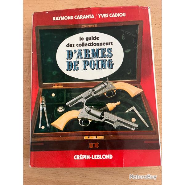 Le guide des collectionneurs d'armes, de poing � Raymond Carenta et yves Cadiou