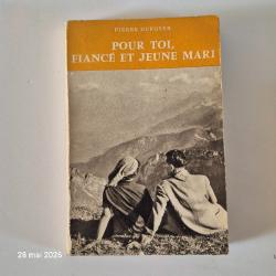 Pour Toi fianc&eacute; et jeune mari, Pierre Dufoyer, d&eacute;dicace de 1959                    L'exp&eacute;rience nous