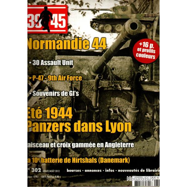 39-45 Magazine 302, normandie 44, �t� 44 blind�s dans lyon, artillerie blockhaus,sous-marin scir�