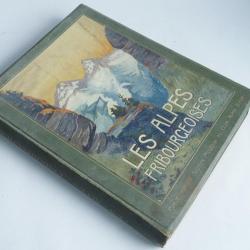 Livre Les Alpes fribourgeoises La Gruy&egrave;re 1909 Suisse