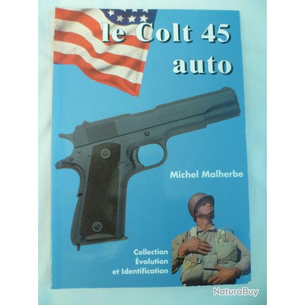 Le Colt 45 auto par Michel Malherbe - Editions Cr�pin Leblond 1996