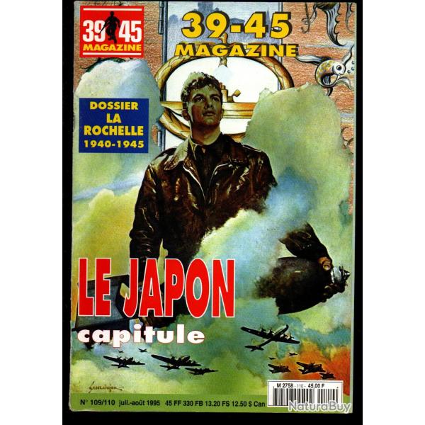 39-45 Magazine 109/110 le japon capitule , la rochelle 40-45, dca, la pallice, ligne maginot corse
