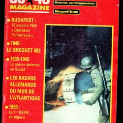 39-45 Magazine 38 br&eacute;guet 693, radars du mur de l'atlantique, 1959 1&egrave;re dbfm en alg&eacute;rie , budapest 1
