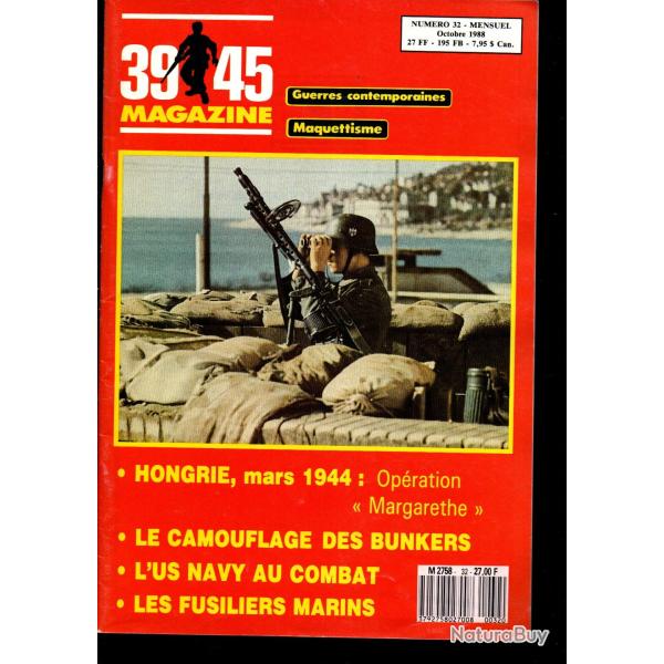 39-45 Magazine 32 camouflage bunkers, fusiliers marins centre siroco, us navy, hongrie mars 1944