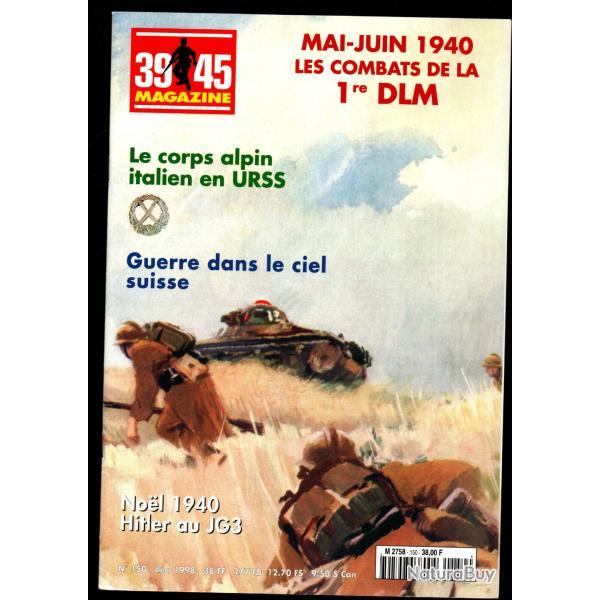 39-45 Magazine 150 corps alpin italien en urss part 1, 1�re dlm combats 1940 part 1, bunkers somme
