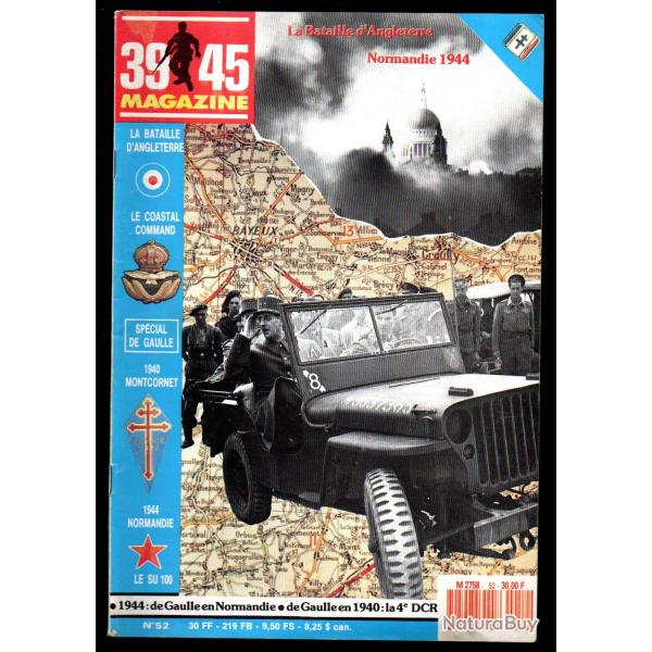 39-45 Magazine 52, bataille d'angleterre , de gaulle montcornet 1940 bayeux 1944, su 100 saumur