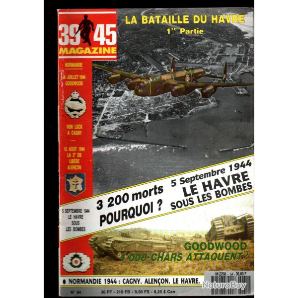 39-45 Magazine 54, goodwood, 12e cuirassiers alen�on, bataille du havre , la napoule, von luck