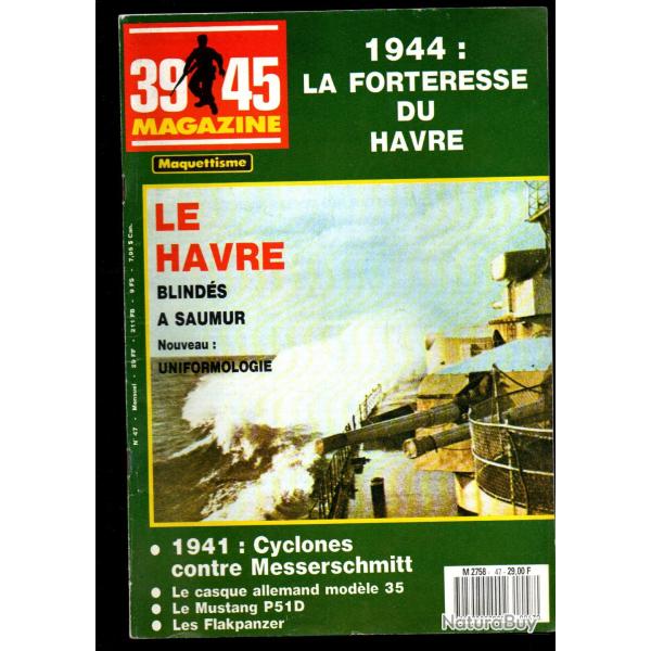 39-45 Magazine 47, 1944 le havre, casque  m 35, mustang p51 d , aviation, blind� dca, hummel,