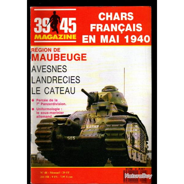39-45 Magazine 48, b1 bis saumur, sous-marinier allemand, blind�s fran�ais , r�gion maubeuge 1940