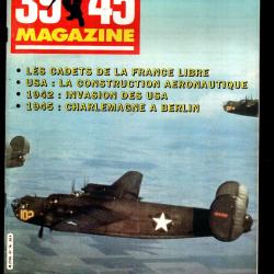 39-45 Magazine 16, charlemagne &agrave; berlin, cadets france libre, industrie a&eacute;ronautique 1939-45 usa,