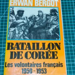 BATAILLON DE COREE LES VOLONTAIRES FRANCAIS 1950 1953 ERWAN BERGOT