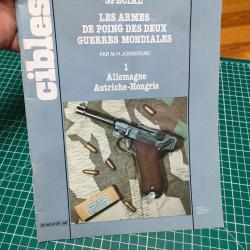 CIBLES SPECIAL LES ARMES DE POING DES DEUX GUERRES MONDIALES ALLEMAGNE AUTRICHE HONGRIE,MH JOSSERAND