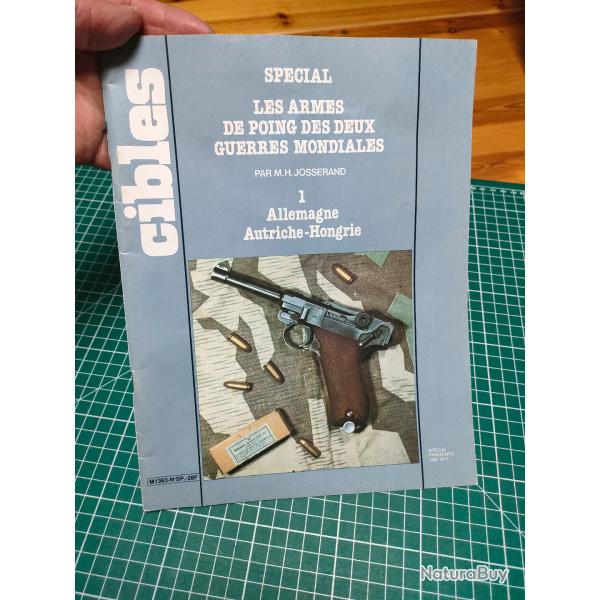 CIBLES SPECIAL LES ARMES DE POING DES DEUX GUERRES MONDIALES ALLEMAGNE AUTRICHE HONGRIE,MH JOSSERAND