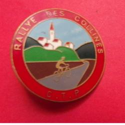 INSIGNE CYCLO TOURISME : RALLYE DES COLLINES , C.T.P , FABRICANT FRAISSE PARIS , BON ETAT VOIR PHOTO