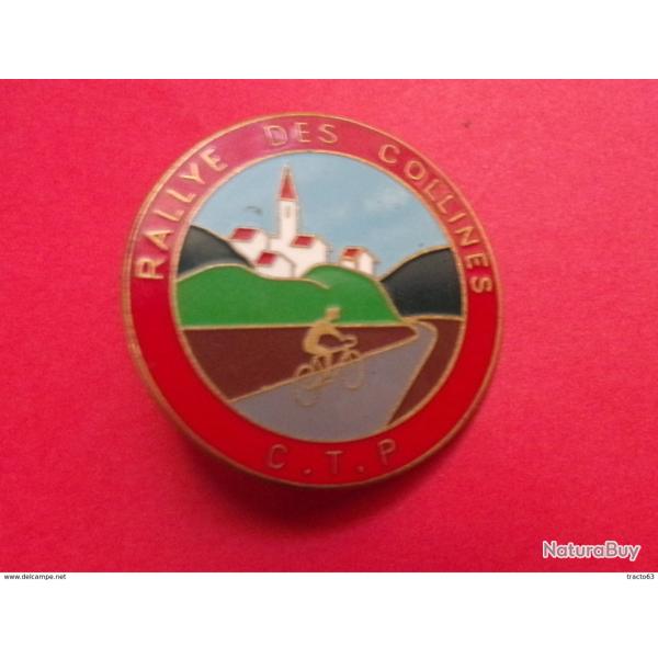 INSIGNE CYCLO TOURISME : RALLYE DES COLLINES , C.T.P , FABRICANT FRAISSE PARIS , BON ETAT VOIR PHOTO