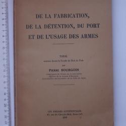 "DE LA FABRICATION, DETENTION, PORT ET USAGE DES ARMES" Livre de 1946 de BOURGOIN - CHASSE Th&egrave;se