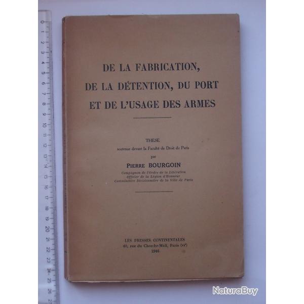 "DE LA FABRICATION, DETENTION, PORT ET USAGE DES ARMES" Livre de 1946 de BOURGOIN - CHASSE Th�se