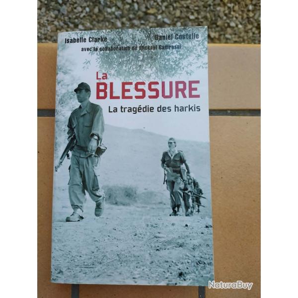 LIVRE LA BLESSURE LA TRAGEDIE DES HARKIS GUERRE ALGERIE