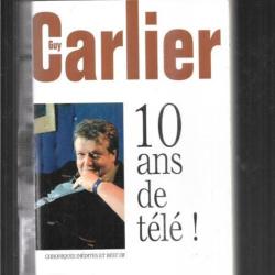dix ans de t&eacute;l&eacute; par  guy carlier